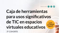 Nuevas inscripción para III cohorte del curso “Caja de herramientas para usos significativos de TIC en espacios virtuales educativos”