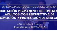 Especialización docente de nivel Superior en Educación Permanente de Jóvenes y Adultos con perspectiva de promoción y protección de derechos