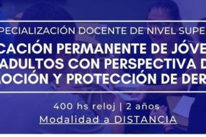 Especialización docente de nivel Superior en Educación Permanente de Jóvenes y Adultos con perspectiva de promoción y protección de derechos