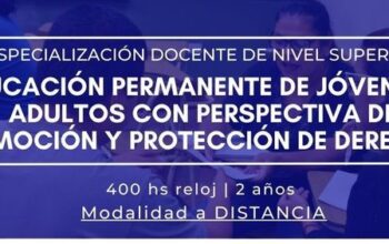 Especialización docente de nivel Superior en Educación Permanente de Jóvenes y Adultos con perspectiva de promoción y protección de derechos
