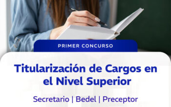 Avanza la estabilidad laboral en el Nivel Superior: convocatoria a concurso para ingresar como titular en cargos de Secretario y Bedel/ Preceptor
